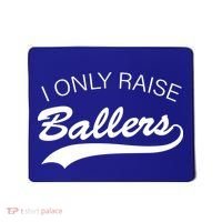 I Only Raise Ballers Mousepad thumb 0