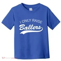 I Only Raise Ballers Toddler T-Shirt thumb 0