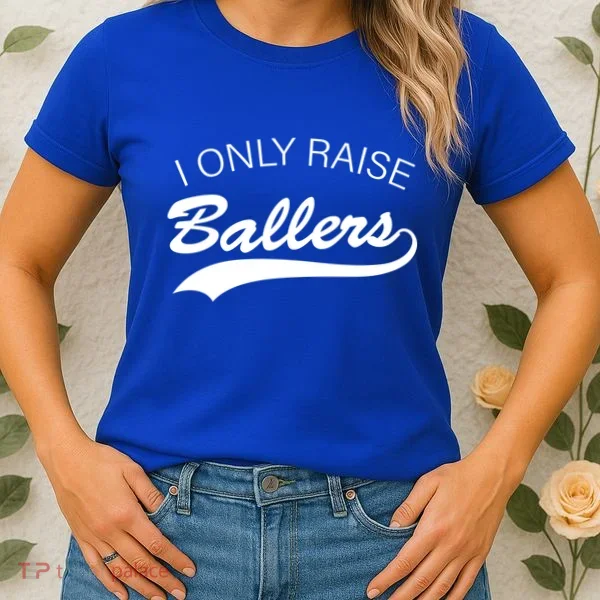 I Only Raise Ballers Women's T-Shirt