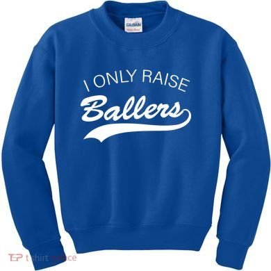 I Only Raise Ballers Kids Sweatshirt