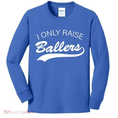 I Only Raise Ballers Kids Long Sleeve Shirt