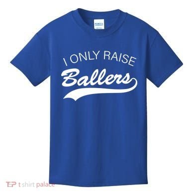 I Only Raise Ballers Kids T-Shirt