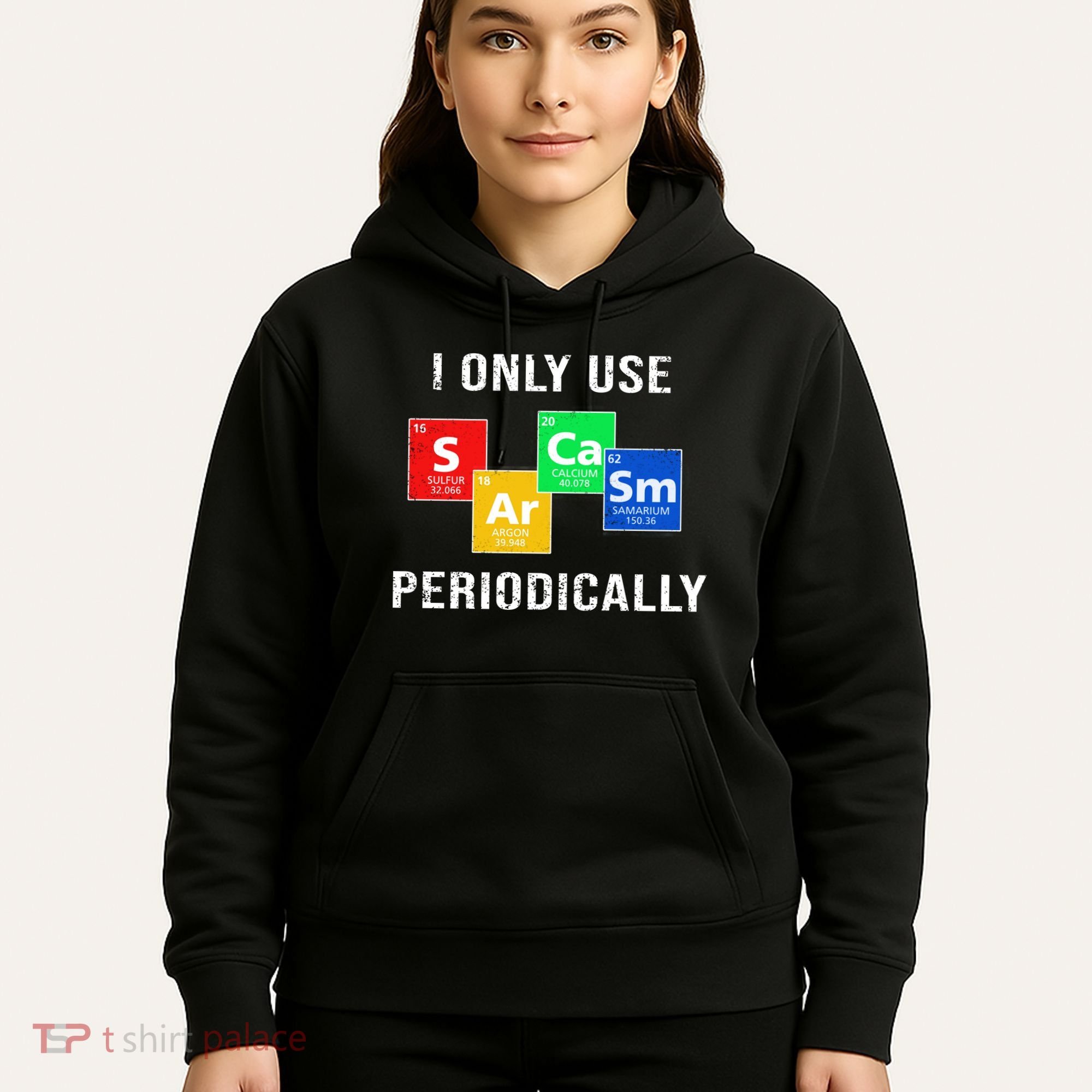 I Only Use Sarcasm Periodically Hoodie