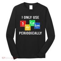 I Only Use Sarcasm Periodically Long Sleeve Shirt thumb 0