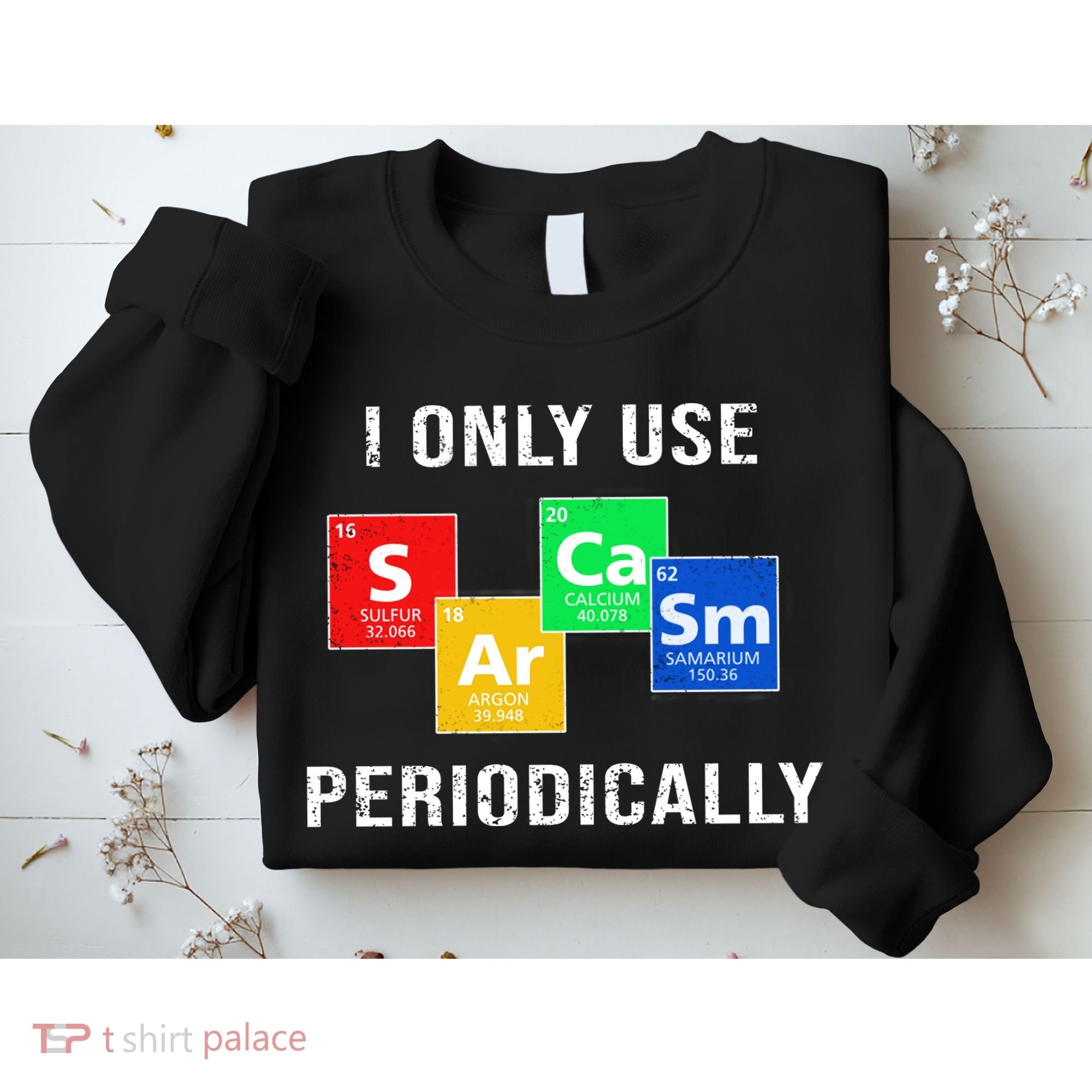 I Only Use Sarcasm Periodically Sweatshirt