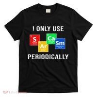 I Only Use Sarcasm Periodically T-Shirt thumb 0