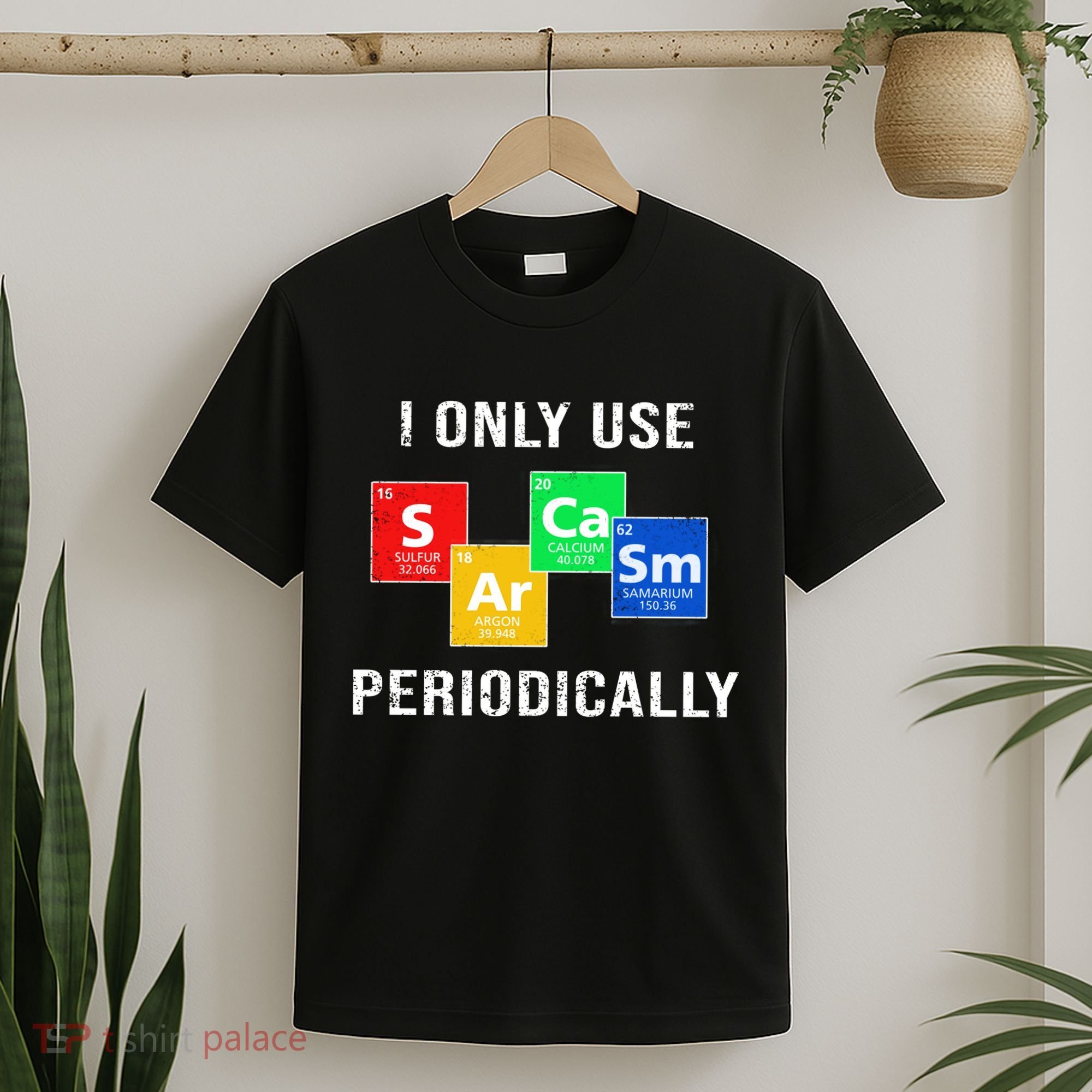 I Only Use Sarcasm Periodically T-Shirt