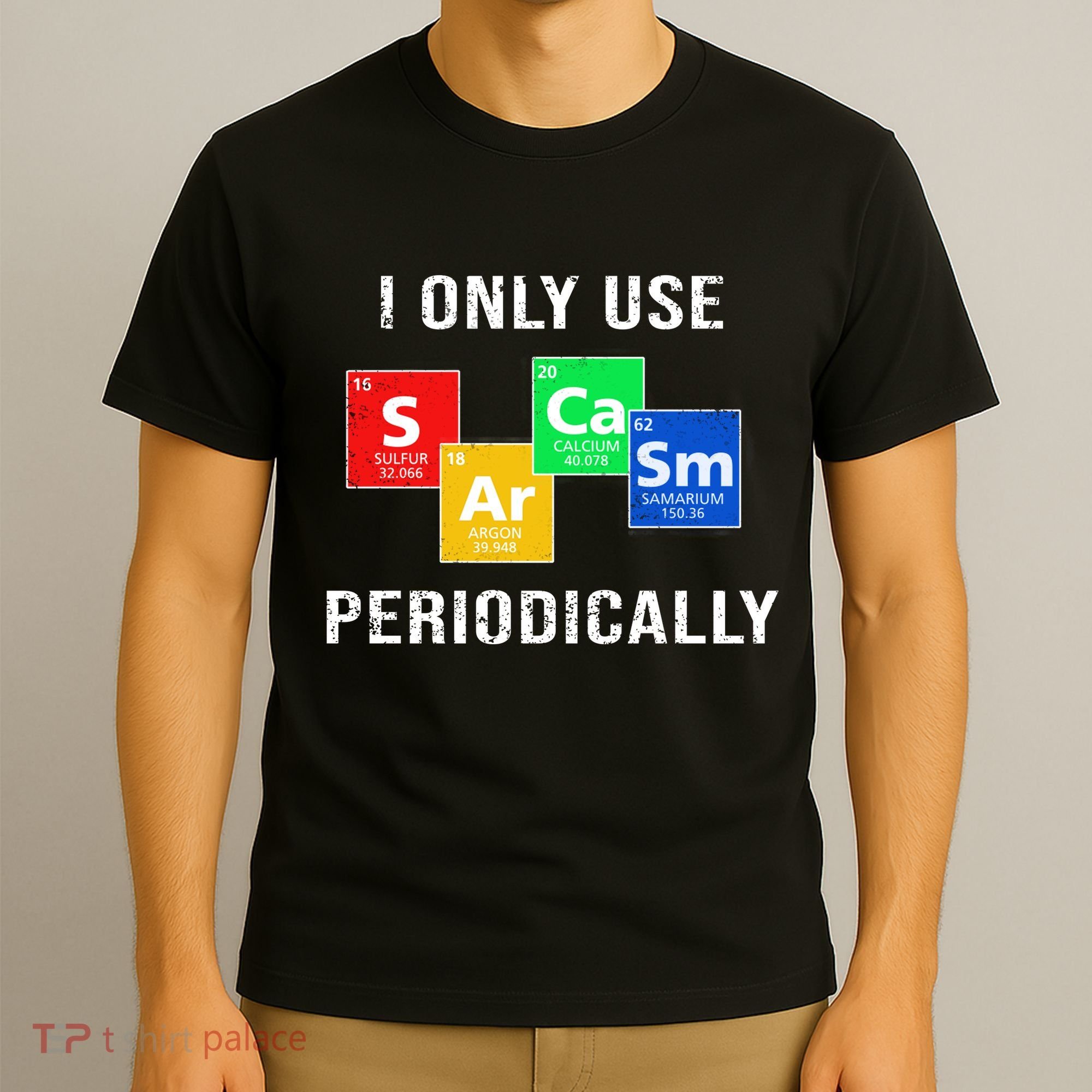 I Only Use Sarcasm Periodically T-Shirt