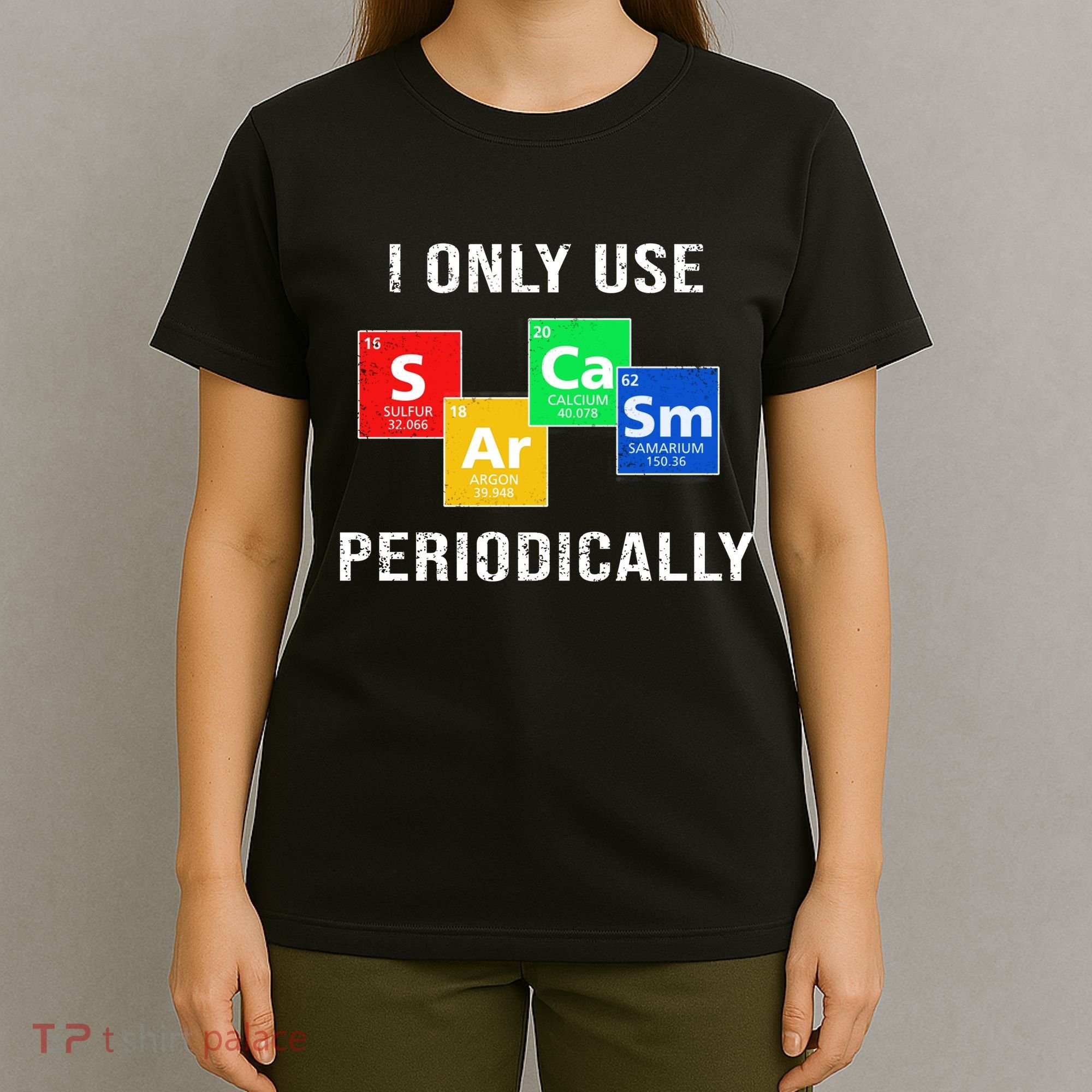 I Only Use Sarcasm Periodically T-Shirt