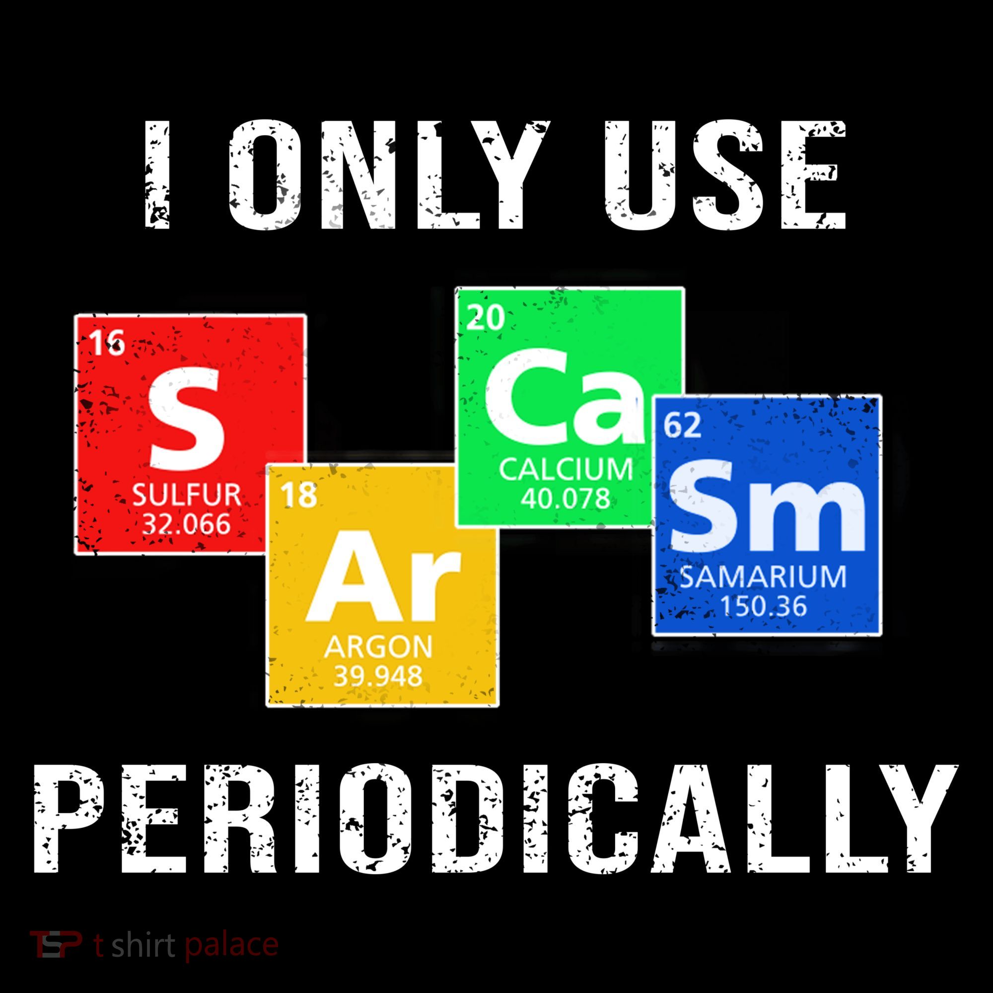 I Only Use Sarcasm Periodically T-Shirt
