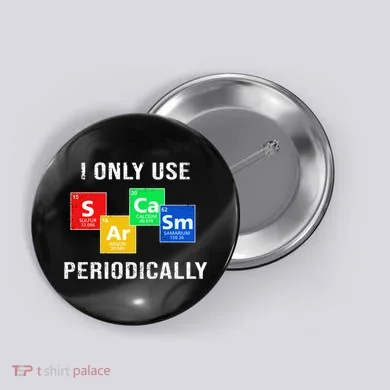 I Only Use Sarcasm Periodically Button