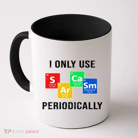 I Only Use Sarcasm Periodically Coffee Mug in the selected color