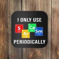 I Only Use Sarcasm Periodically Coaster thumb 0