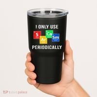 I Only Use Sarcasm Periodically Tumbler thumb 2