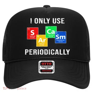 I Only Use Sarcasm Periodically Hat