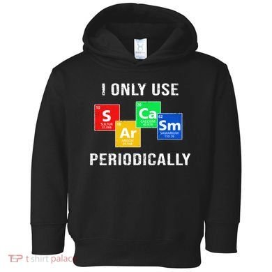 I Only Use Sarcasm Periodically Toddler Hoodie