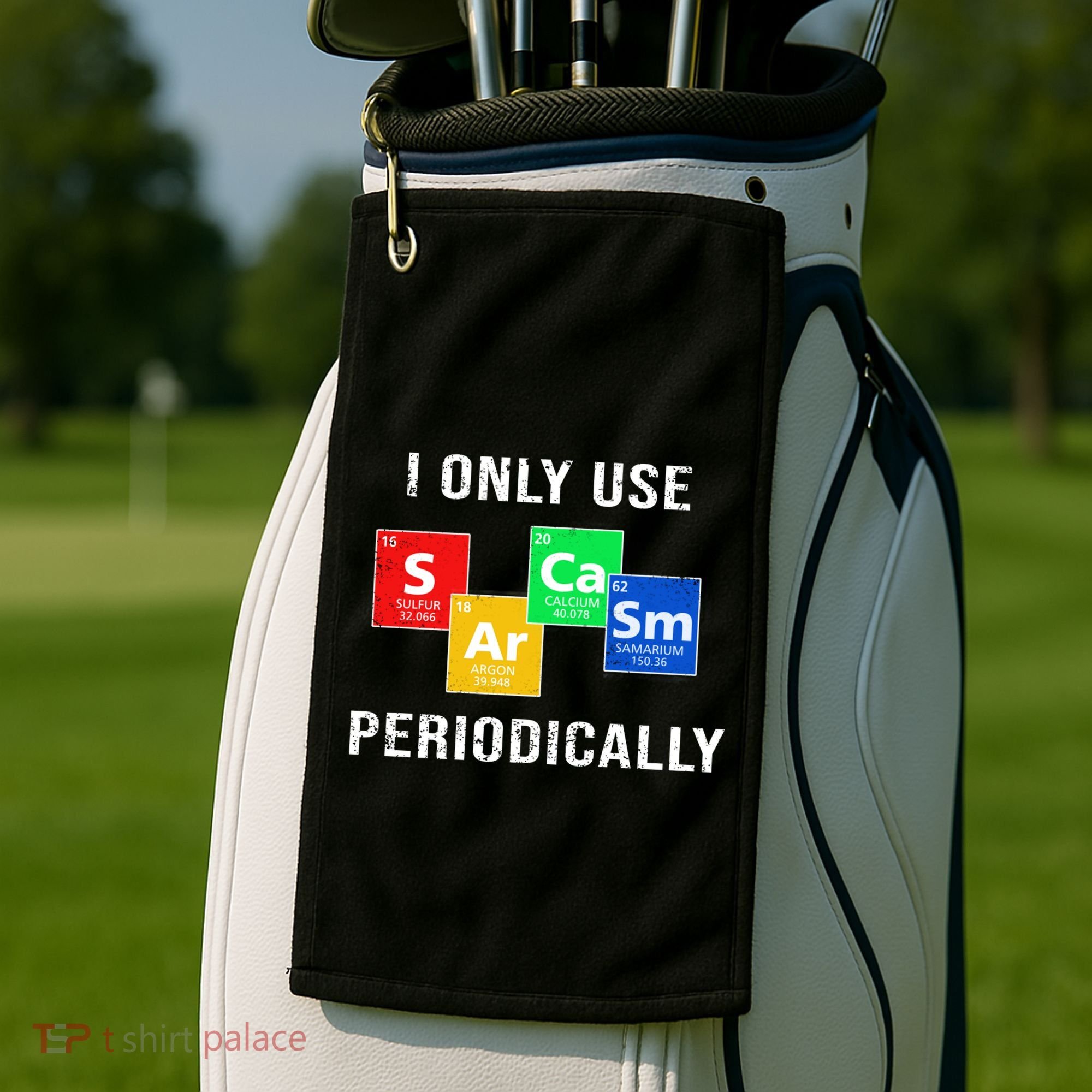 I Only Use Sarcasm Periodically Golf Towel