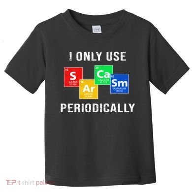 I Only Use Sarcasm Periodically Toddler T-Shirt