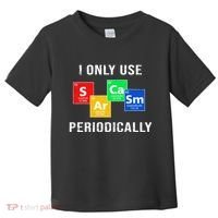 I Only Use Sarcasm Periodically Toddler T-Shirt thumb 0
