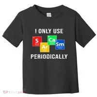 I Only Use Sarcasm Periodically Toddler T-Shirt thumb 0