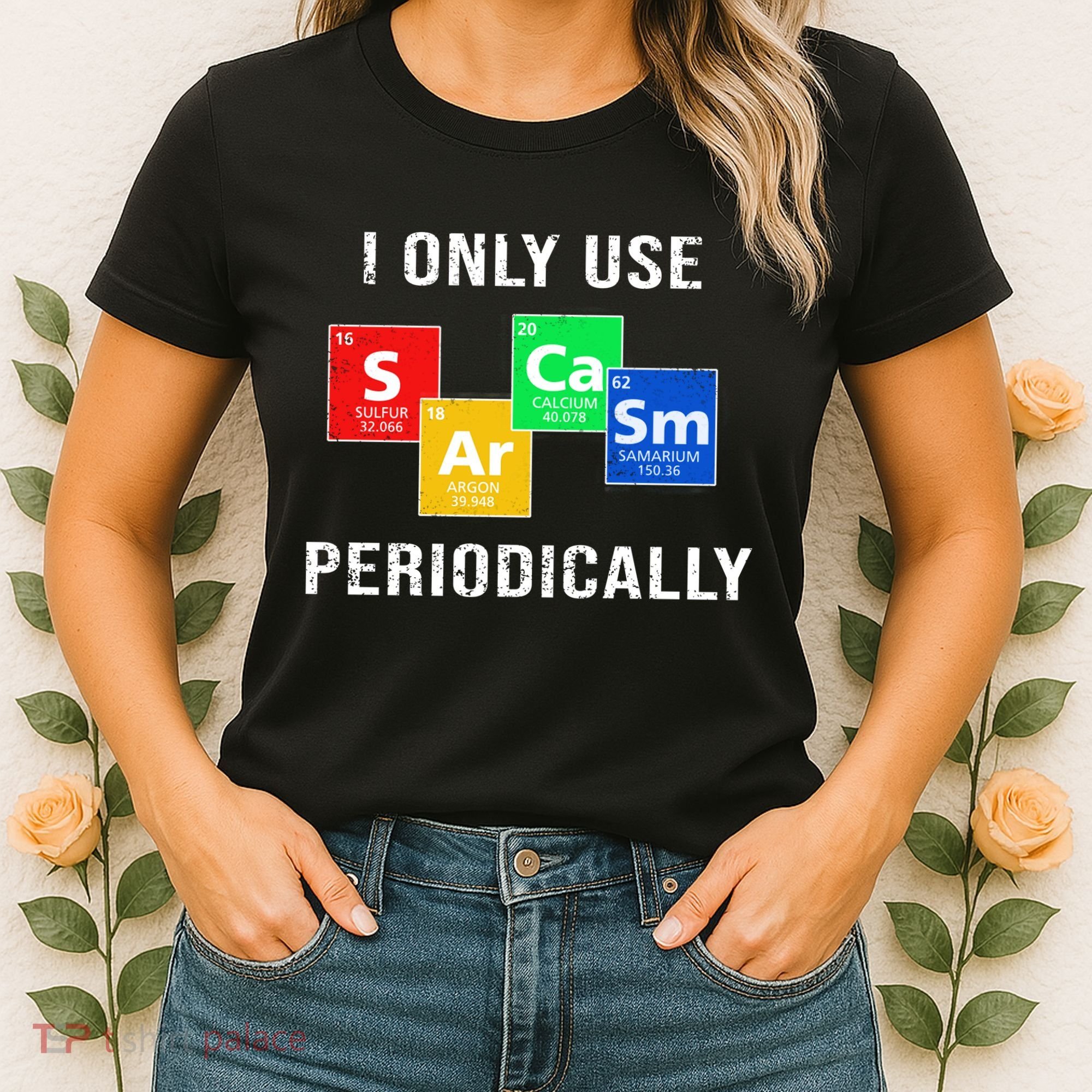 I Only Use Sarcasm Periodically Women's T-Shirt
