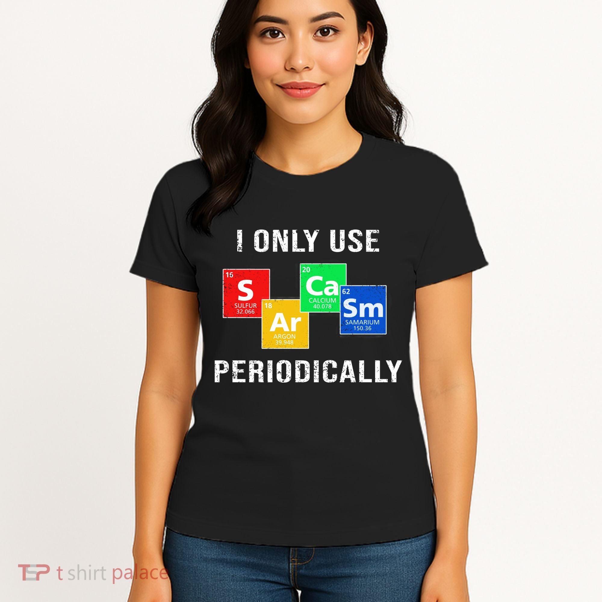 I Only Use Sarcasm Periodically Women's T-Shirt