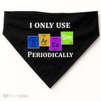 I Only Use Sarcasm Periodically Funny Sarcastic USA-Made Doggie Bandana thumb 0