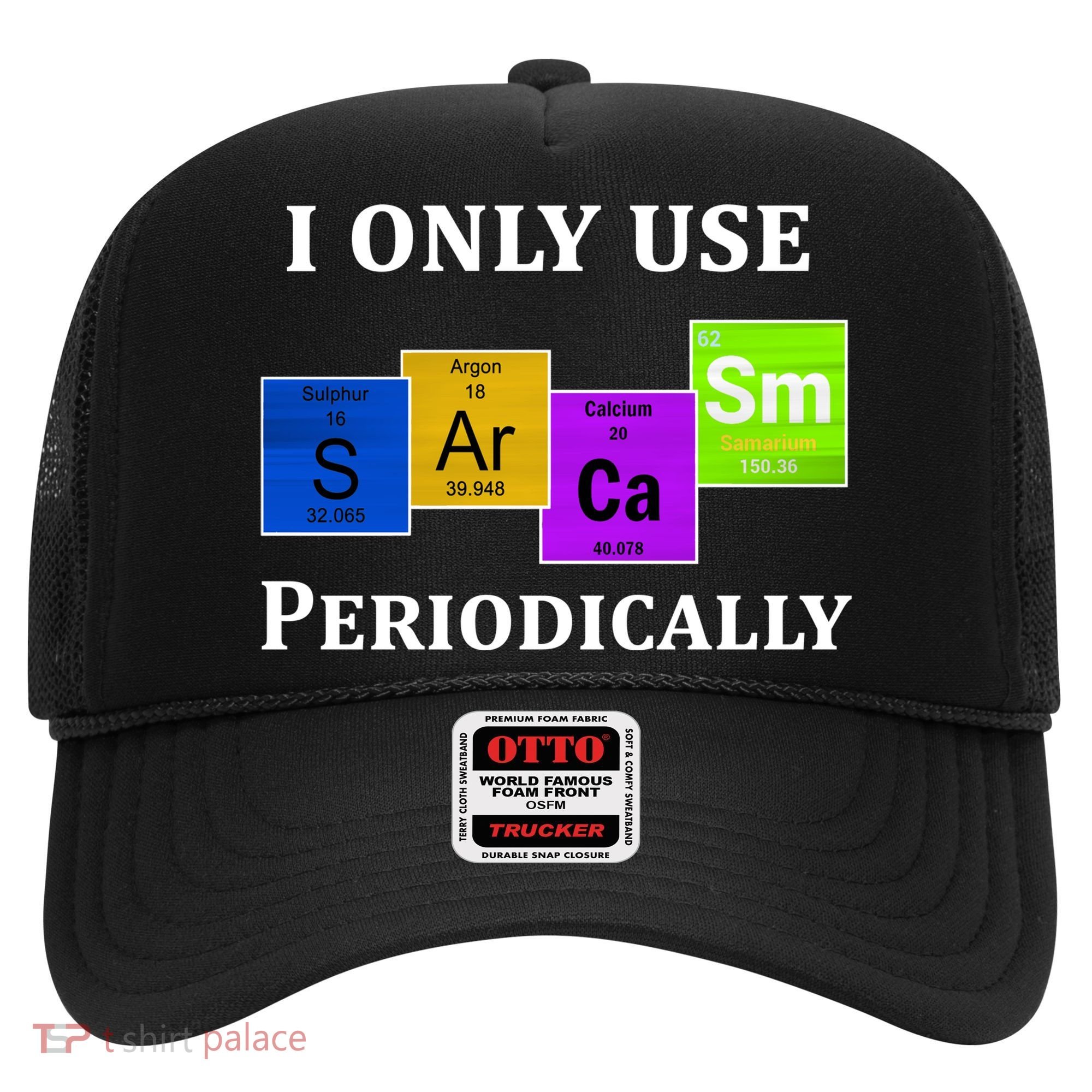 I Only Use Sarcasm Periodically Funny Sarcastic Hat