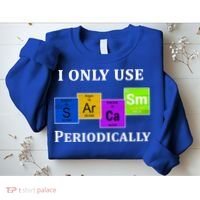 I Only Use Sarcasm Periodically Funny Sarcastic Sweatshirt thumb 2