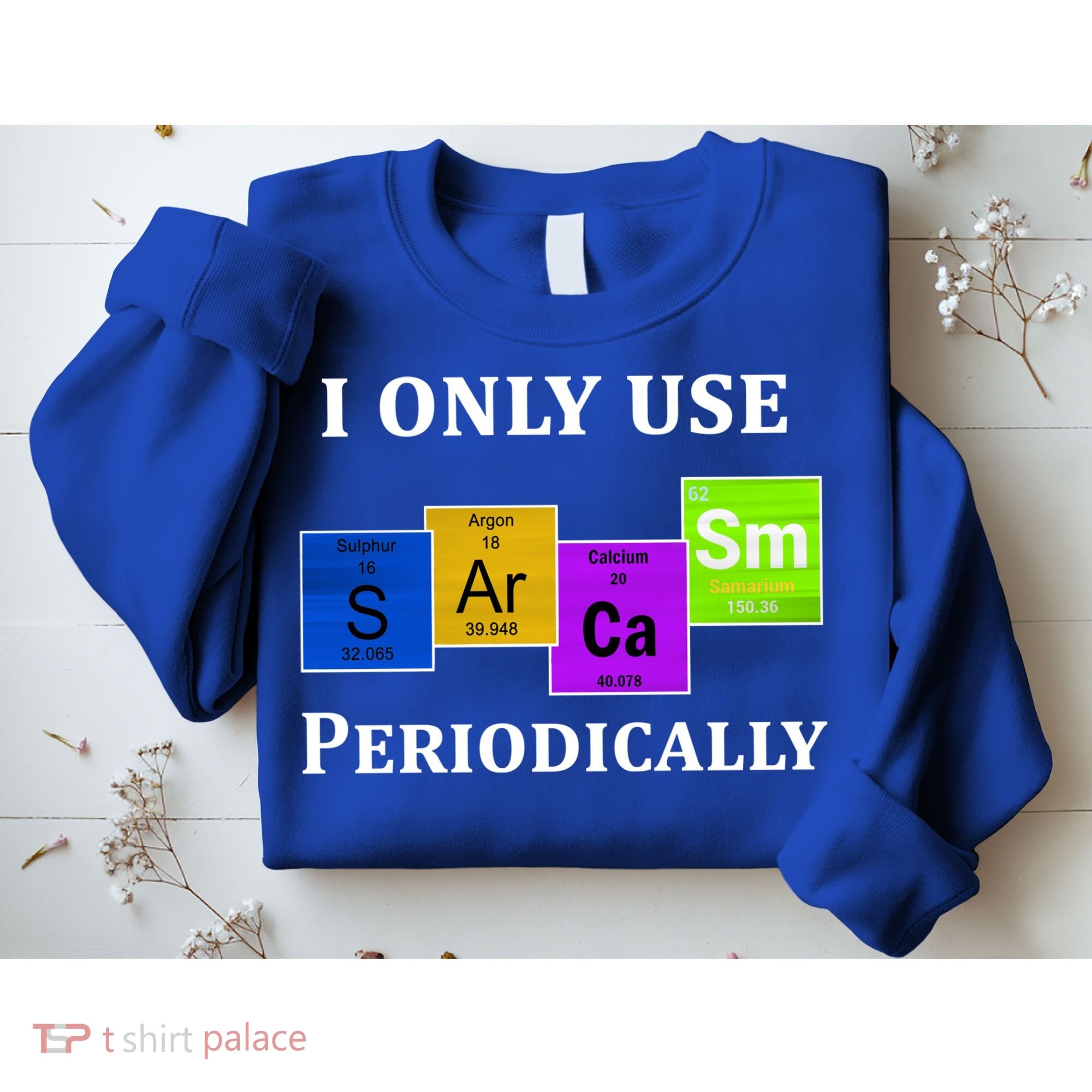 I Only Use Sarcasm Periodically Funny Sarcastic Sweatshirt