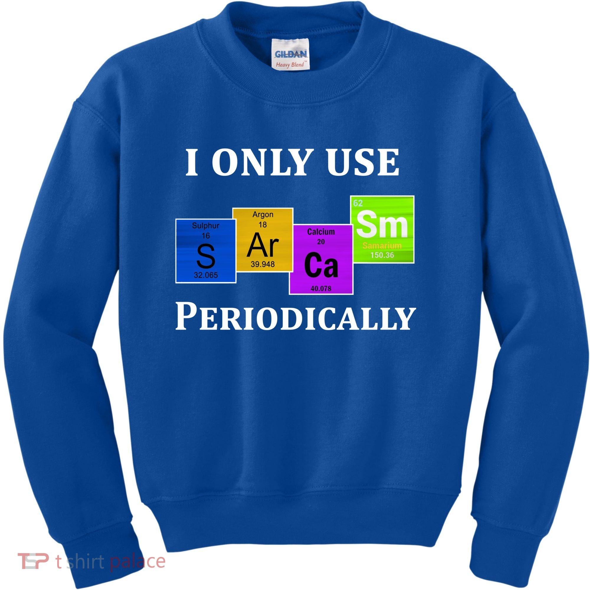 I Only Use Sarcasm Periodically Funny Sarcastic Kids Sweatshirt
