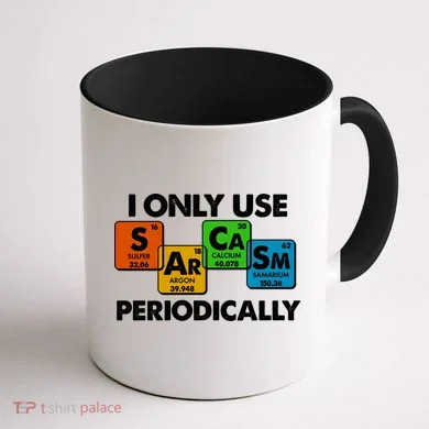 I Only Use Sarcasm Periodically Funny Science Coffee Mug back