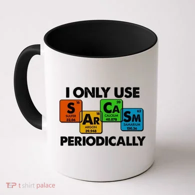 I Only Use Sarcasm Periodically Funny Science Coffee Mug