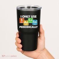 I Only Use Sarcasm Periodically Funny Science Tumbler thumb 2