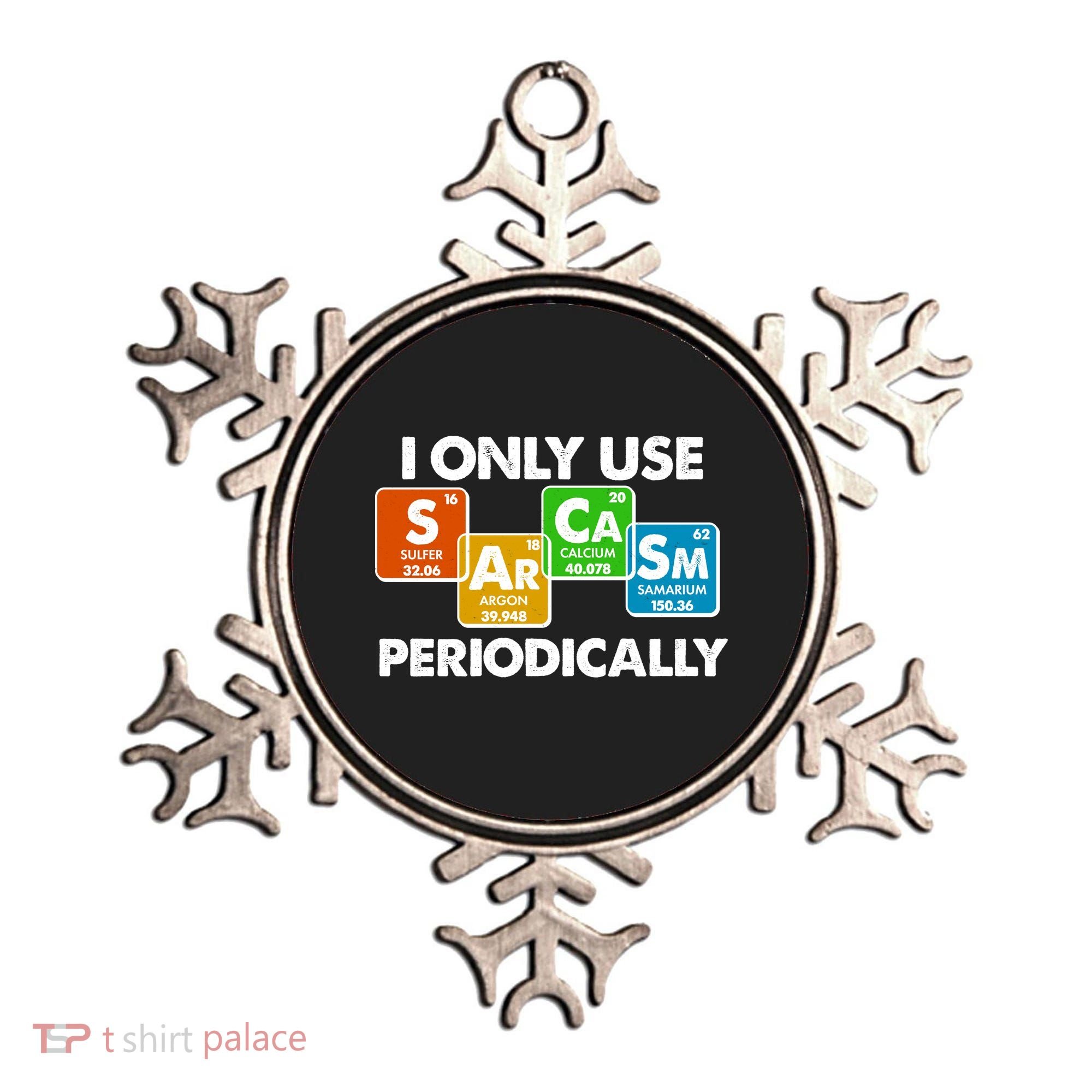 I Only Use Sarcasm Periodically Funny Science Ornament