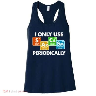 I Only Use Sarcasm Periodically Funny Science Women's Tank Top