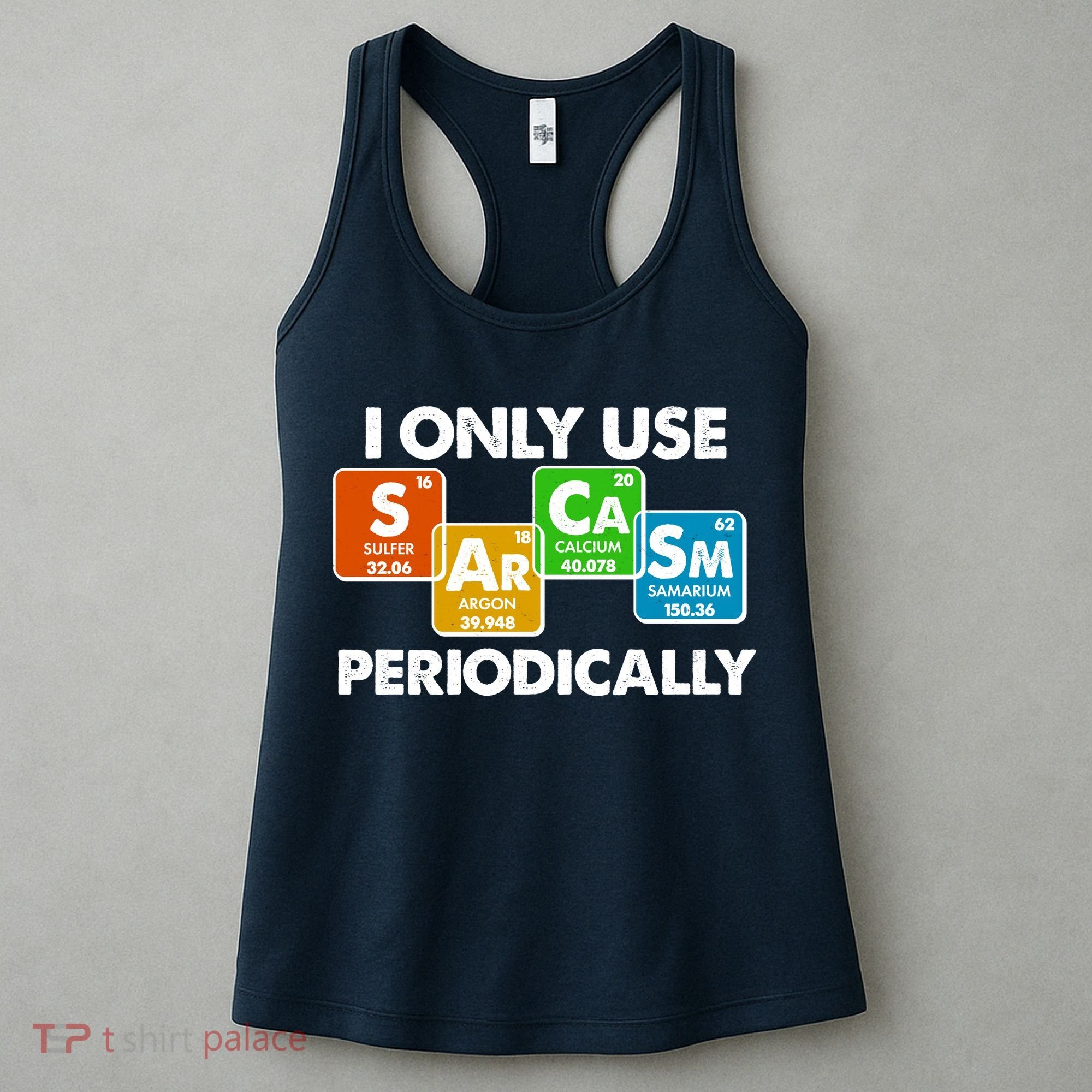 I Only Use Sarcasm Periodically Funny Science Women's Tank Top
