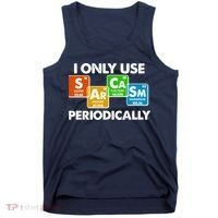 I Only Use Sarcasm Periodically Funny Science Tank Top thumb 0