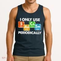 I Only Use Sarcasm Periodically Funny Science Tank Top thumb 3