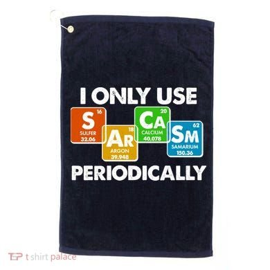 I Only Use Sarcasm Periodically Funny Science Golf Towel