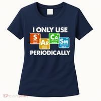 I Only Use Sarcasm Periodically Funny Science Women's T-Shirt thumb 0