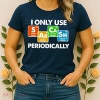 I Only Use Sarcasm Periodically Funny Science Women's T-Shirt thumb 2