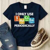I Only Use Sarcasm Periodically Funny Science Women's T-Shirt thumb 3