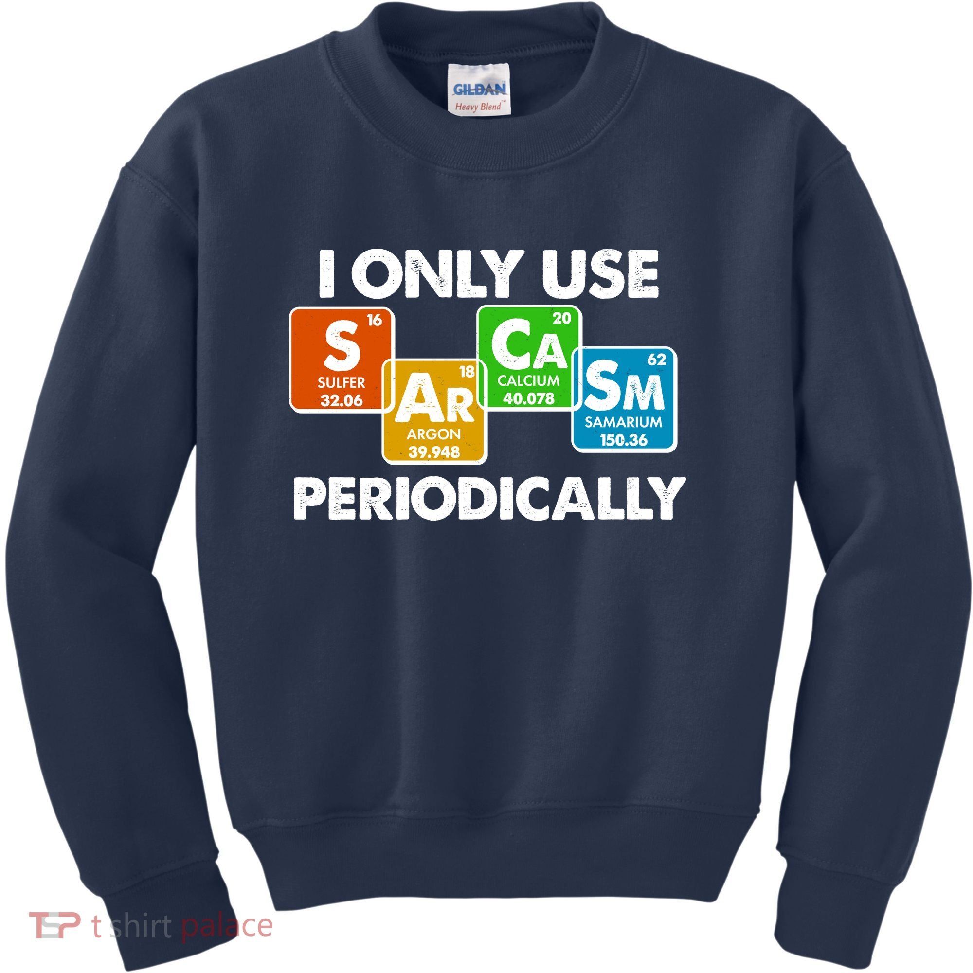I Only Use Sarcasm Periodically Funny Science Kids Sweatshirt