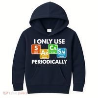 I Only Use Sarcasm Periodically Funny Science Kids Hoodie thumb 0