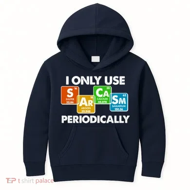 I Only Use Sarcasm Periodically Funny Science Kids Hoodie