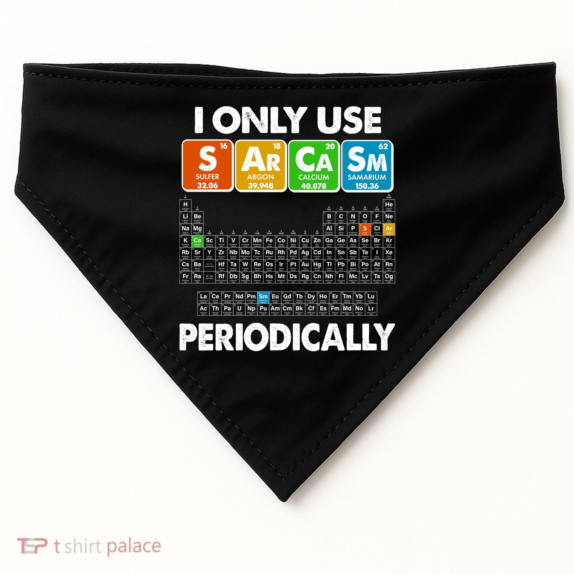 I Only Use SArCaSm Periodically Periodic Chart  USA-Made Doggie Bandana