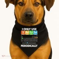I Only Use SArCaSm Periodically Periodic Chart  USA-Made Doggie Bandana thumb 1
