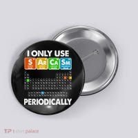 I Only Use SArCaSm Periodically Periodic Chart  Button thumb 0