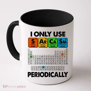I Only Use SArCaSm Periodically Periodic Chart  Coffee Mug